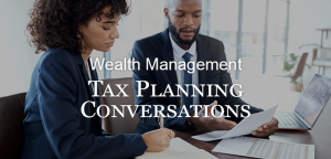 Wealth Management Issues: Tax Planning