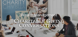 Wealth Management Issues: Charitable Giving