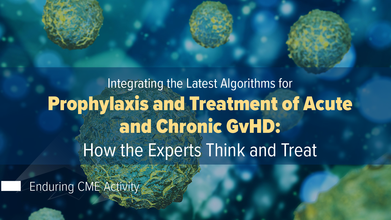 Integrating the Latest Algorithms for Prophylaxis and Treatment of Acute and Chronic GvHD: How the Experts Think and Treat