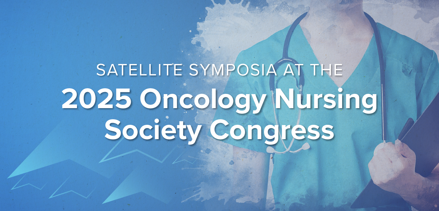 Satellite Symposia at the 2025 Oncology Nursing Society Congress