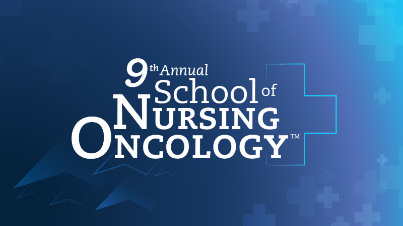 9th Annual School of Nursing Oncology™