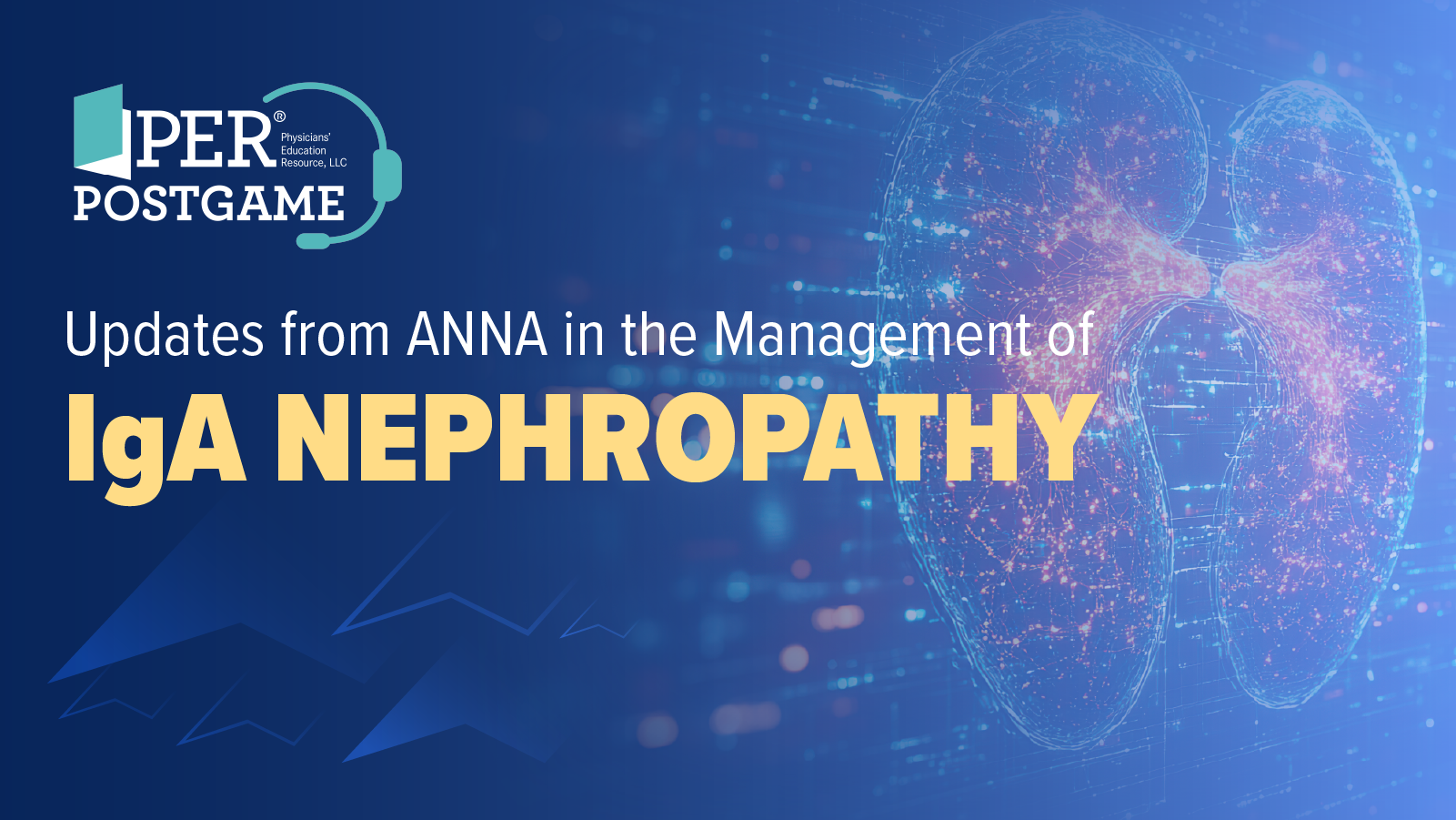 PER Postgame™: Updates from ANNA in the Management of IgA Nephropathy