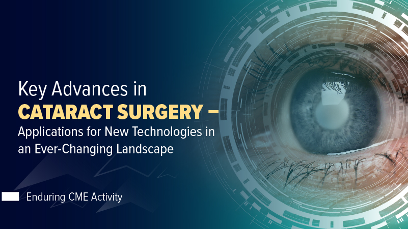 Key Advances in Cataract Surgery – Applications for New Technologies in ...