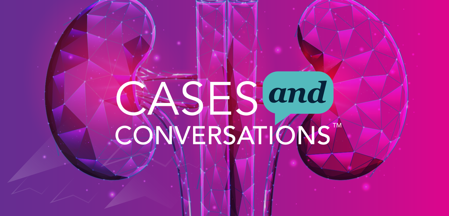Cases and Conversations: Evidence-Based Approaches to Management of CKD in Your Patients With T2DM