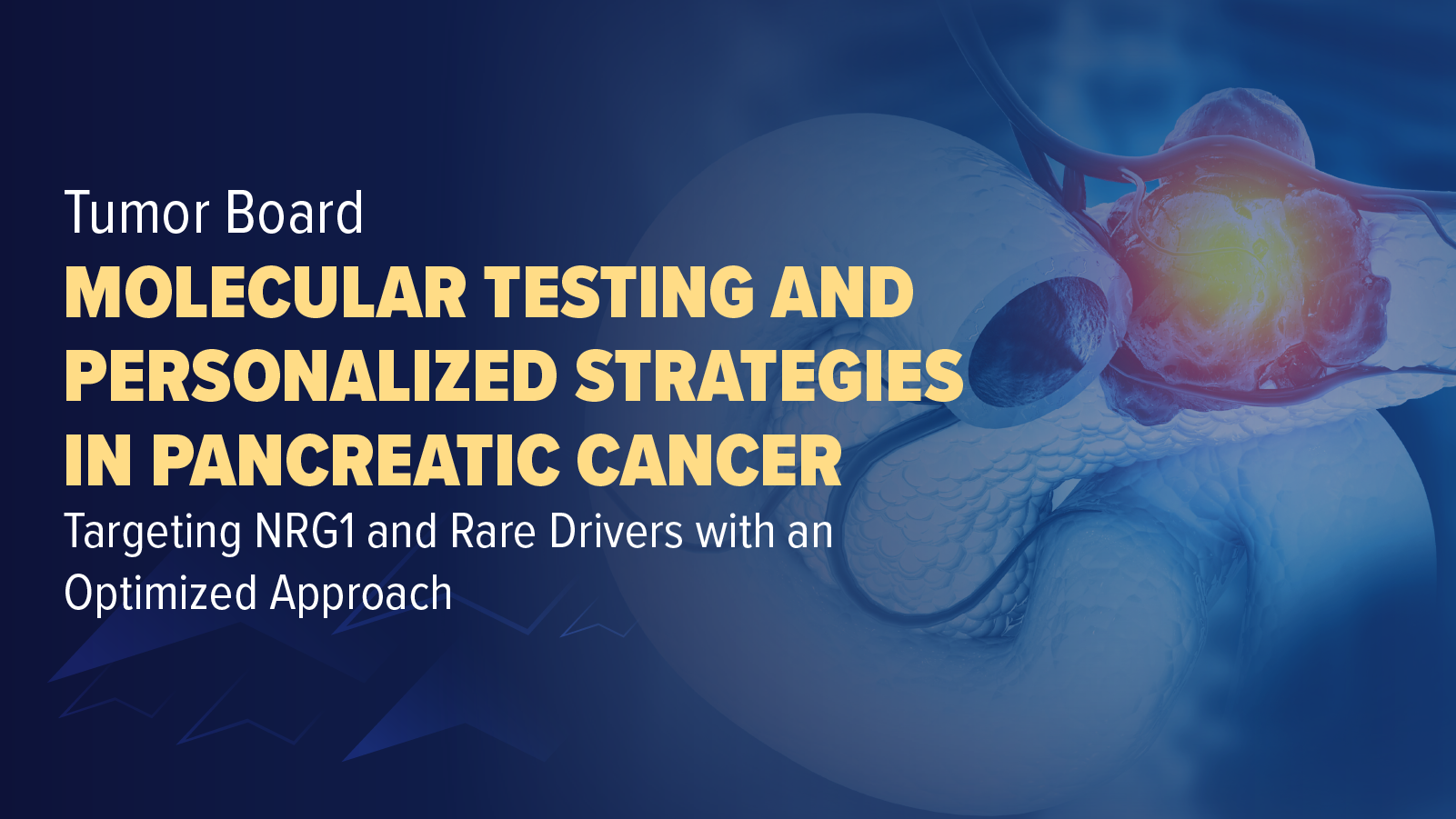 Tumor Board: Molecular Testing and Personalized Strategies in Pancreatic Cancer: Targeting NRG1 and Rare Drivers With an Optimized Approach