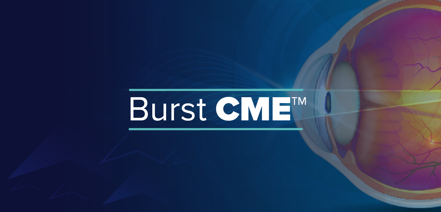 Burst CME™ Part 3: Initiating Early Intervention in Patients With Glaucoma Who Fail Pharmacological Therapy