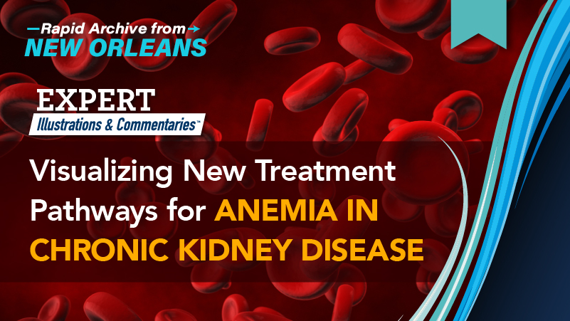 Expert Illustrations & Commentaries™: Visualizing New Treatment Pathways for Anemia in Chronic Kidney Disease