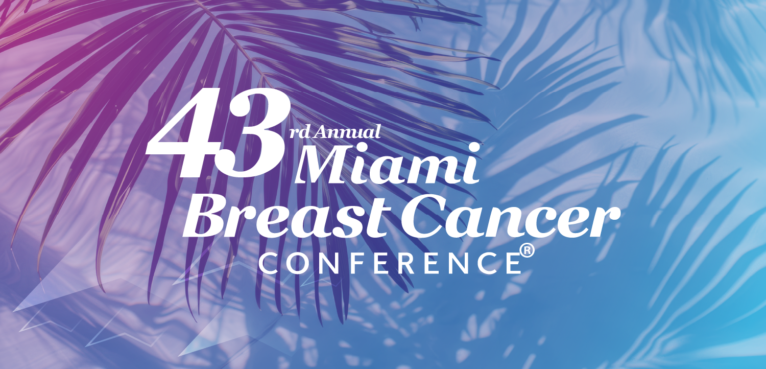 43rd Annual Miami Breast Cancer Conference®
