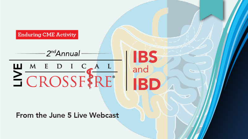 2nd Annual Live Medical Crossfire®: Expert Exchanges in IBS and IBD