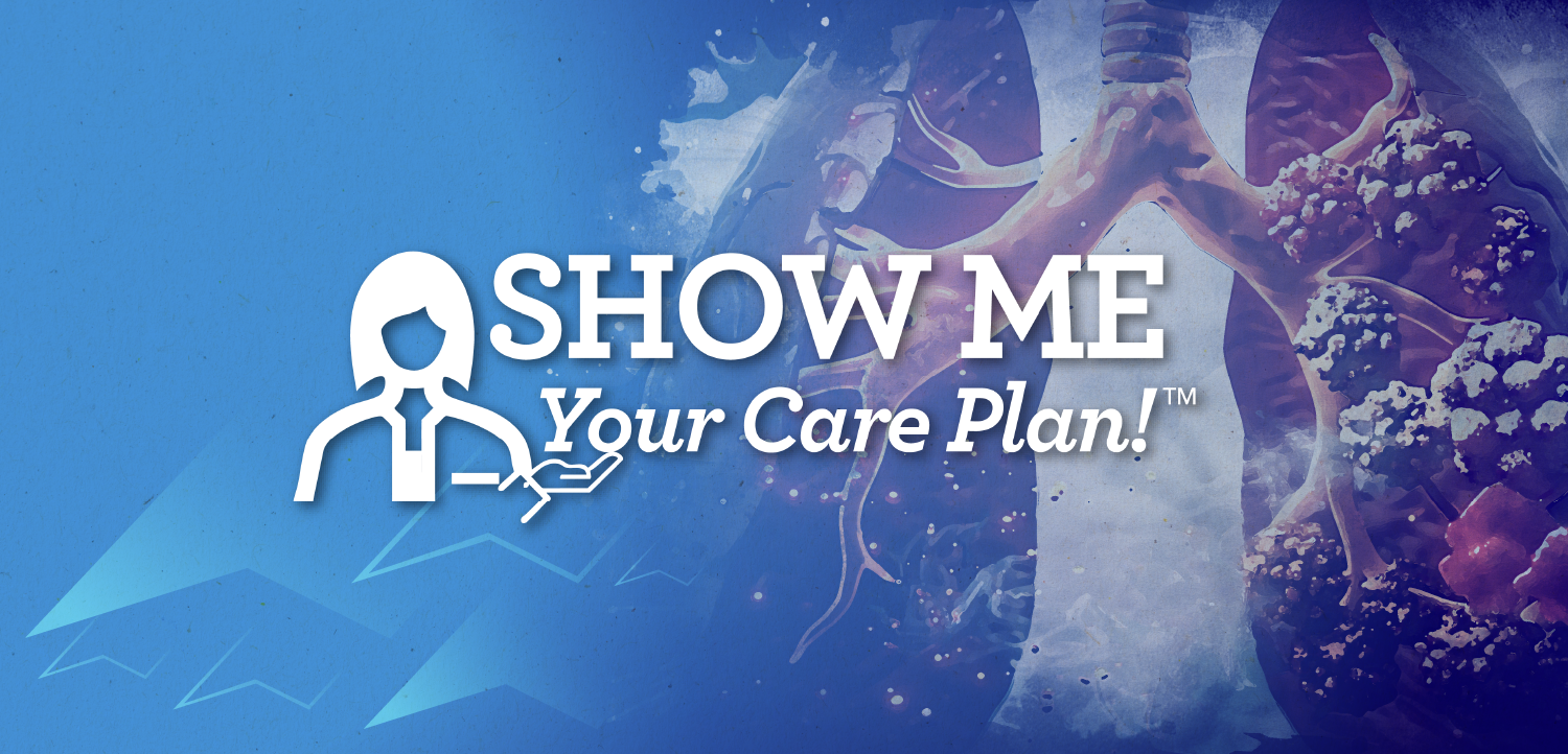 Show Me Your Care Plan!™ Insights for Oncology Nurses on Comprehensive SCLC Treatment and Care Strategies