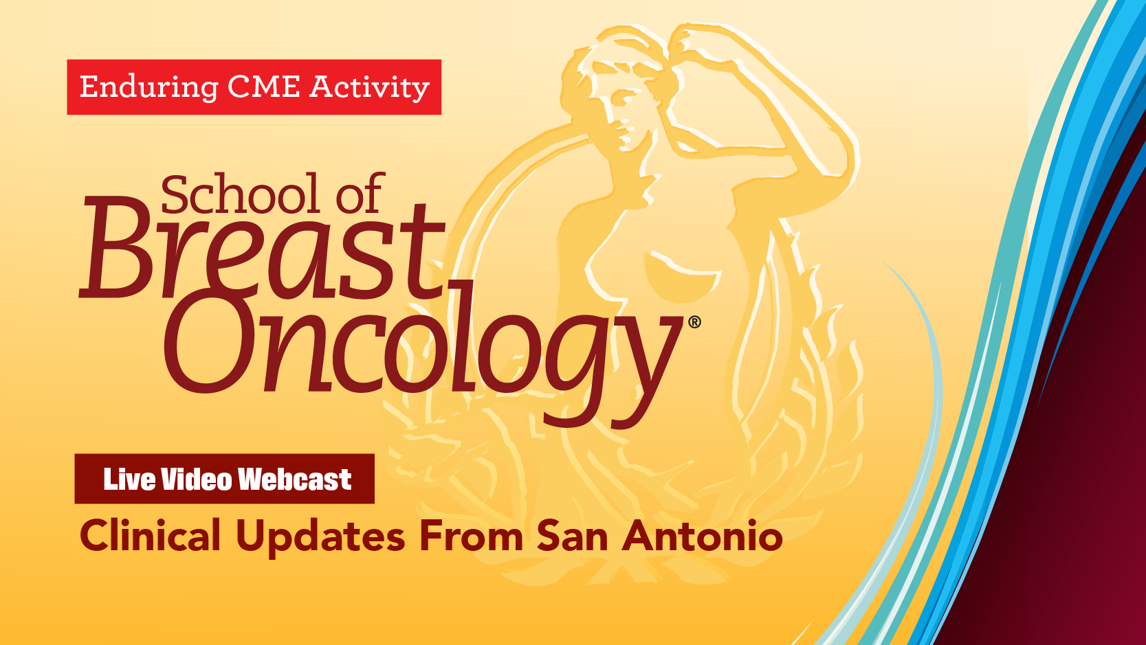 School of Breast Oncology® Live Video Webcast: Clinical Updates From San Antonio