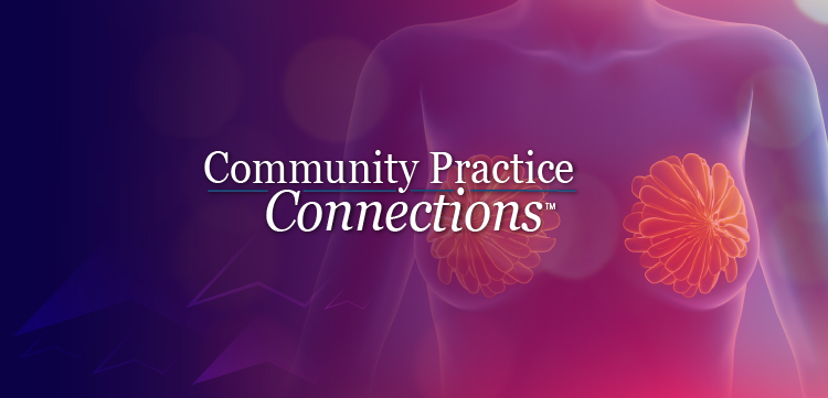 Community Practice Connections™: Navigating the Impact of HER2, HER3 and TROP2 from Early Stage to Advanced Breast Cancer Care