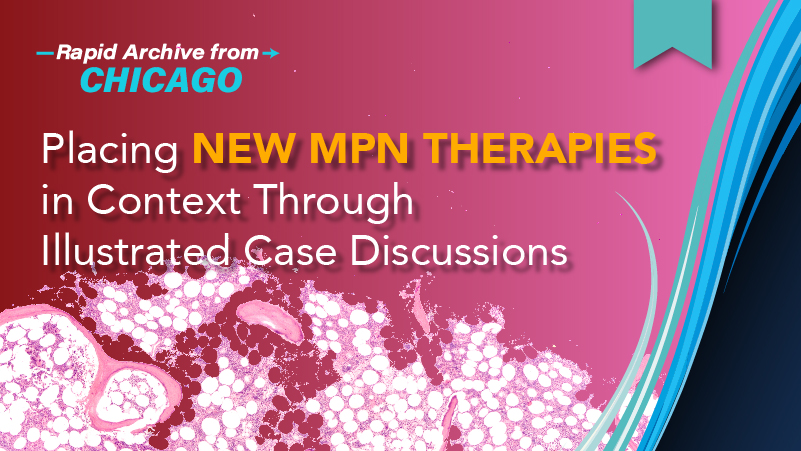 Placing New MPN Therapies in Context Through Illustrated Case Discussions