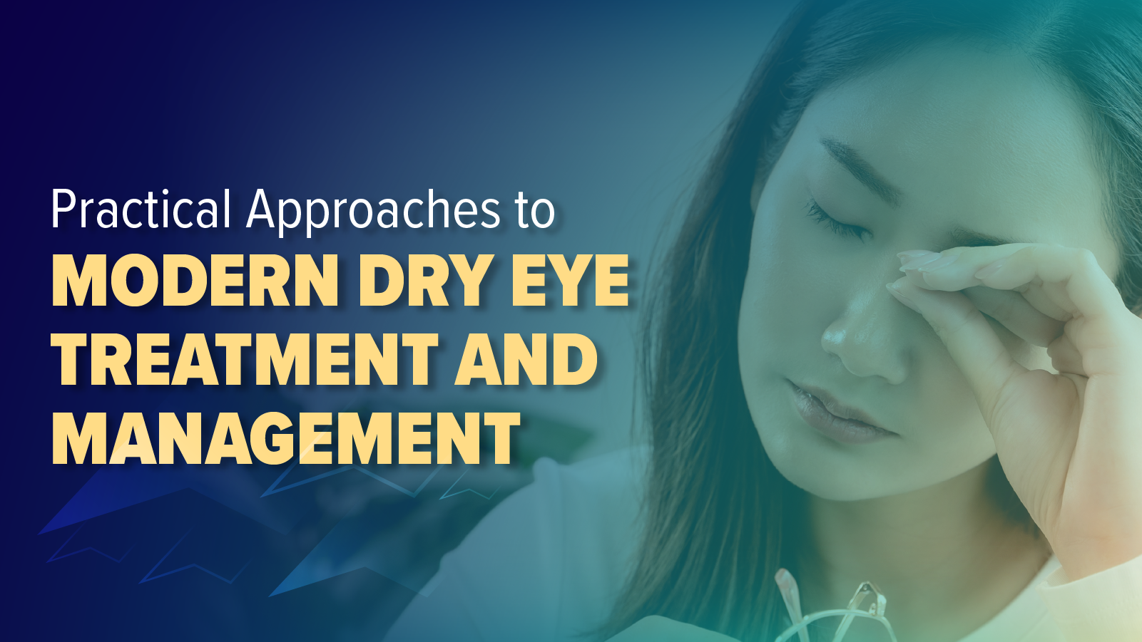 Practical Approaches to Modern Dry Eye Treatment and Management