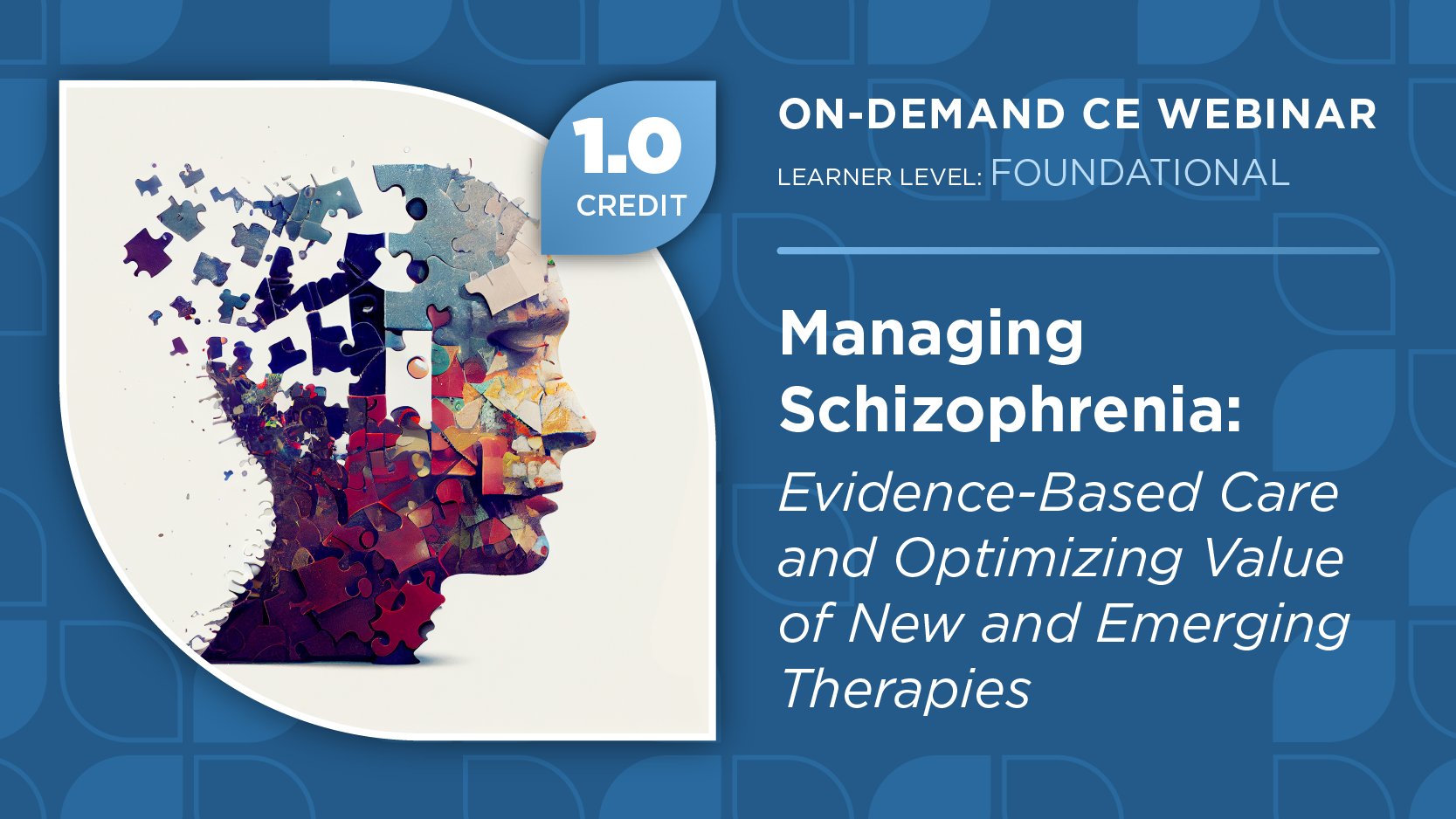 Managing Schizophrenia: Evidence-Based Care and Optimizing Value of New and Emerging Therapies