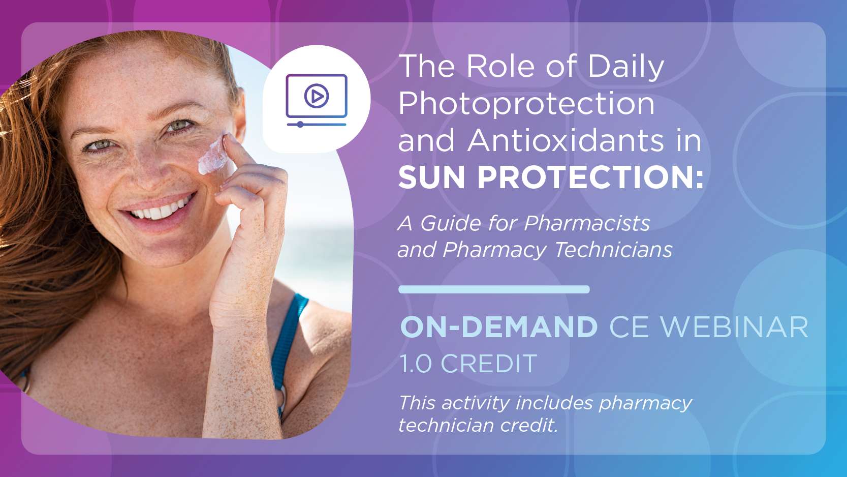 The Role of Daily Photoprotection and Antioxidants in Sun Protection: A Guide for Pharmacists and Pharmacy Technicians (Pharmacy Technician)