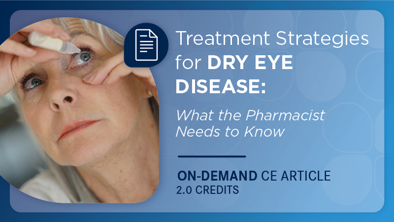 Treatment Strategies for Dry Eye Disease: What the Pharmacist Needs to Know