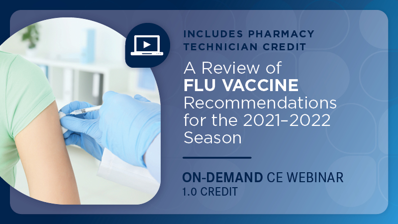 A Review of Flu Vaccine Recommendations for the 2021 - 2022 Season (Pharmacy Technician Credit)