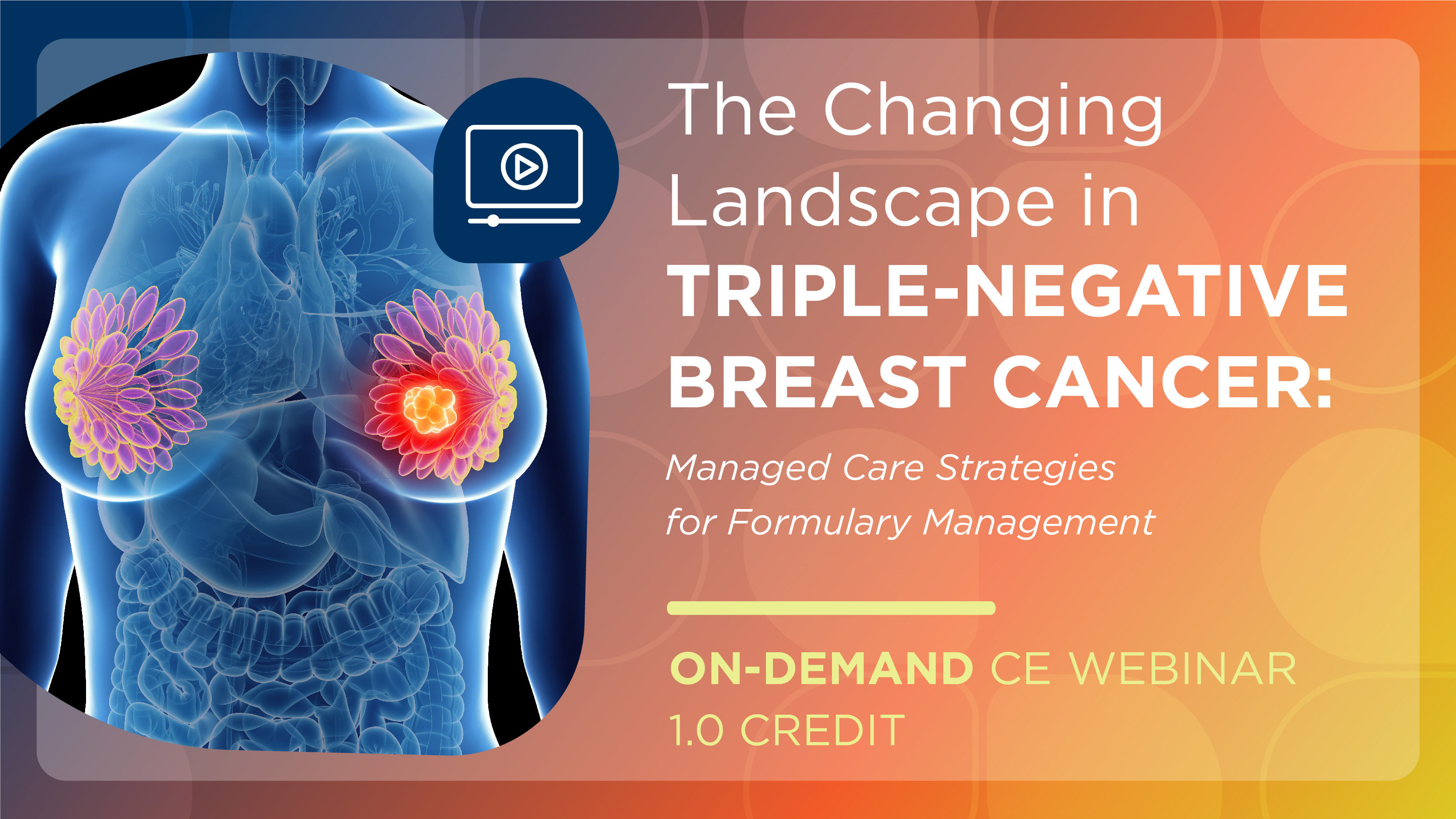 The Changing Landscape in Triple-Negative Breast Cancer: Managed Care Strategies for Formulary Management