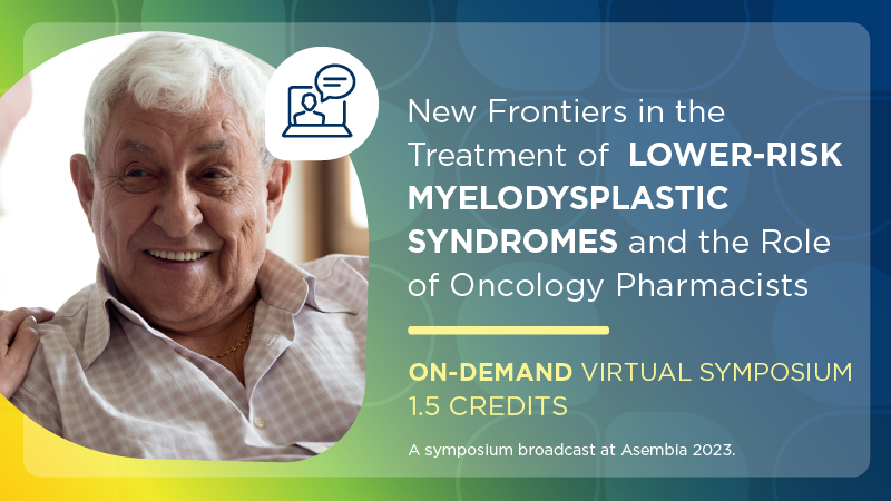 New Frontiers in the Treatment of Lower-Risk Myelodysplastic Syndromes and the Role of Oncology Pharmacists