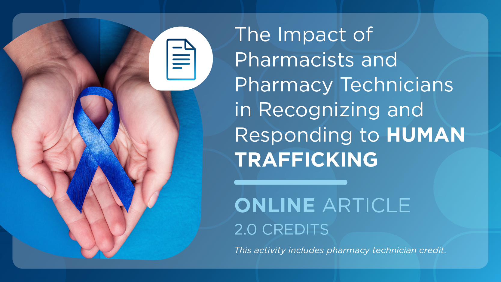 The Impact of Pharmacists and Pharmacy Technicians in Recognizing and Responding to Human Trafficking (Pharmacist Credit)