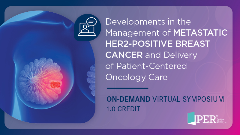 Developments in the Management of Metastatic HER2-Positive Breast Cancer and Delivery of Patient-Centered Oncology Care