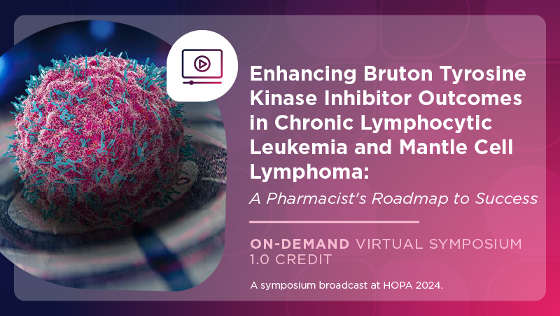 Enhancing Bruton Tyrosine Kinase Inhibitor Outcomes in Chronic Lymphocytic Leukemia and Mantle Cell Lymphoma: A Pharmacist's Roadmap to Success