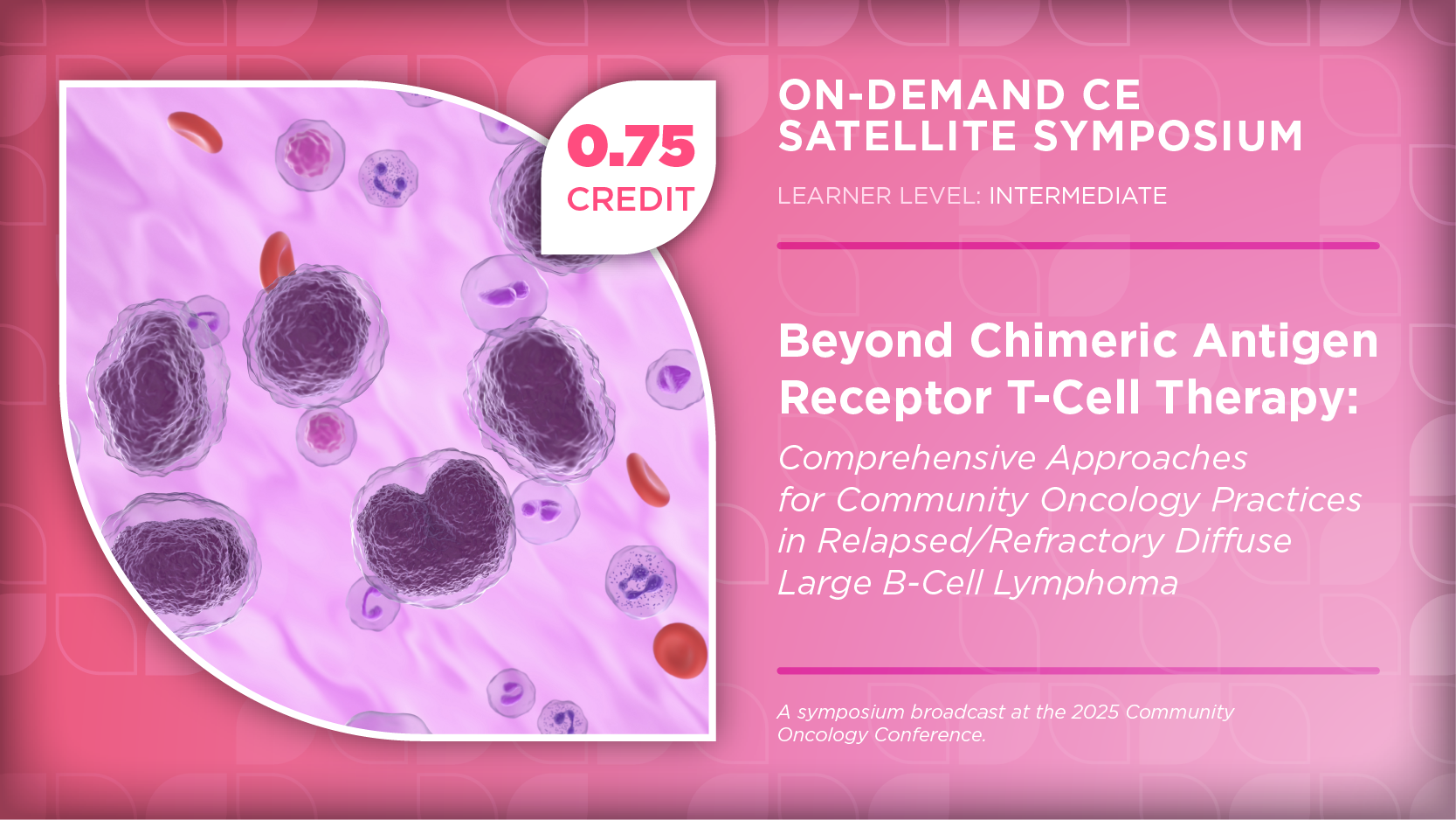 Beyond Chimeric Antigen Receptor T-Cell Therapy: Comprehensive Approaches for Community Oncology Practices in Relapsed/Refractory Diffuse Large B-Cell Lymphoma