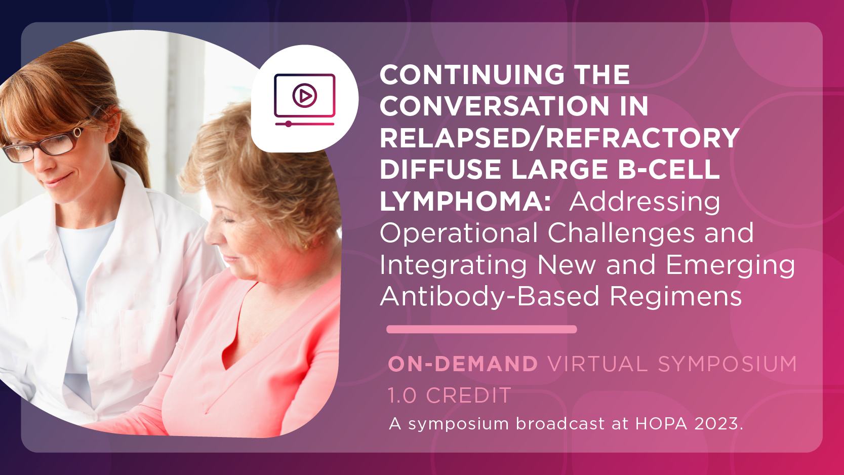Continuing the Conversation in Relapsed/Refractory Diffuse Large B-Cell Lymphoma: Addressing Operational Challenges and Integrating New and Emerging Antibody-Based Regimens