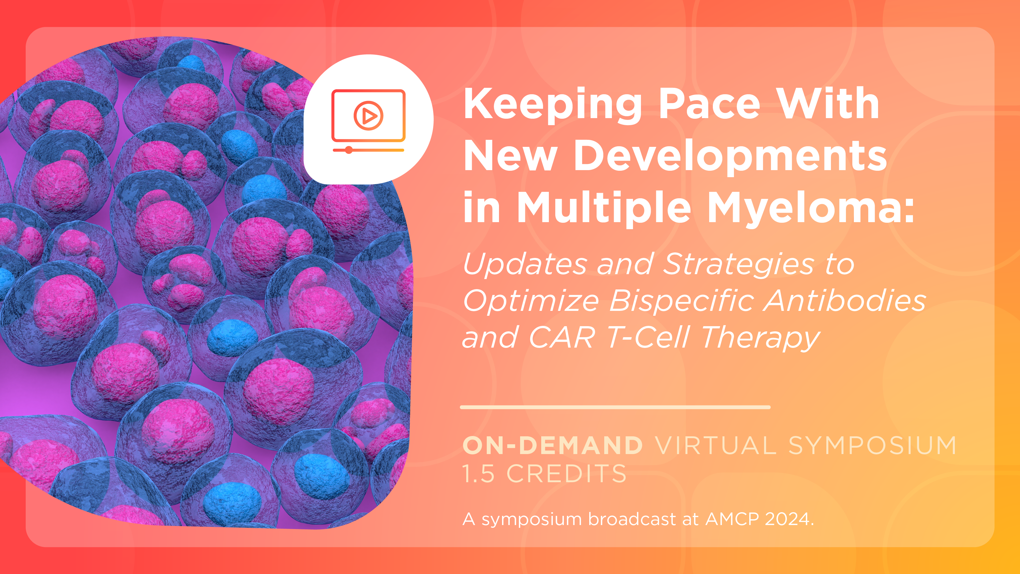 Keeping Pace With New Developments in Multiple Myeloma: Updates and Strategies to Optimize Bispecific Antibodies and CAR T-Cell Therapy
