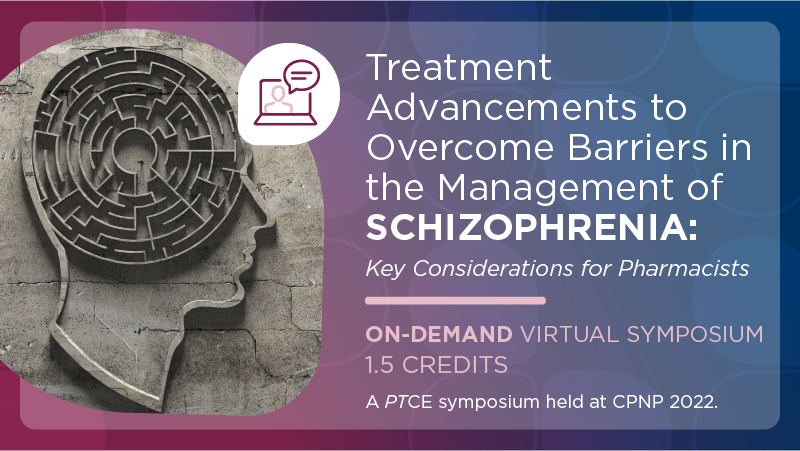 Treatment Advancements to Overcome Barriers in the Management of Schizophrenia: Key Considerations for Pharmacists