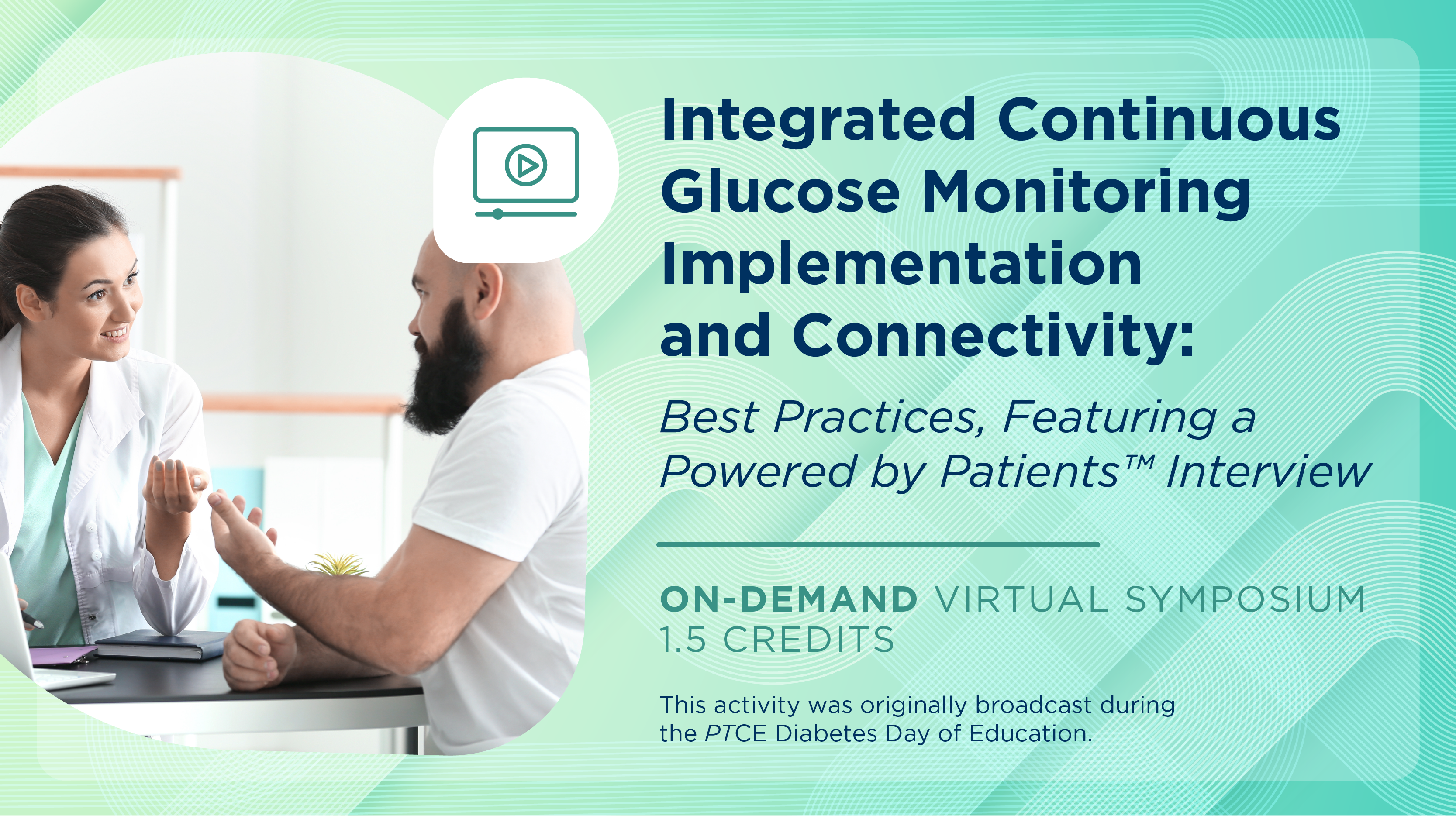 Integrated Continuous Glucose Monitoring Implementation and Connectivity: Best Practices, Featuring a Powered by Patients™ Interview (Pharmacy Technician Credit)