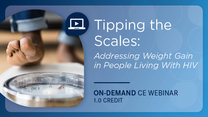 Tipping the Scales: Addressing Weight Gain in People Living With HIV (On-Demand)