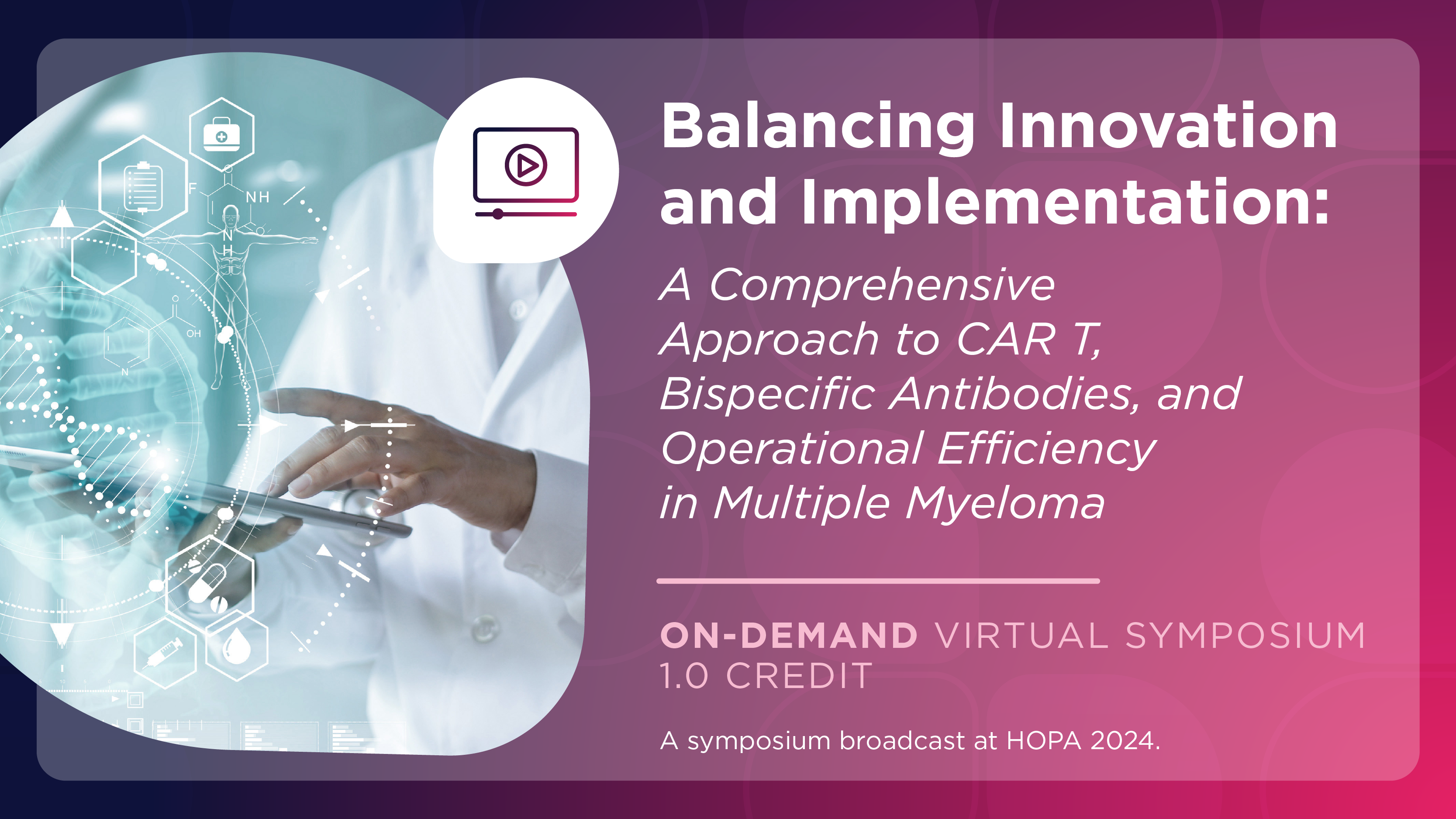 Balancing Innovation and Implementation: A Comprehensive Approach to CAR T, Bispecific Antibodies, and Operational Efficiency in Multiple Myeloma
