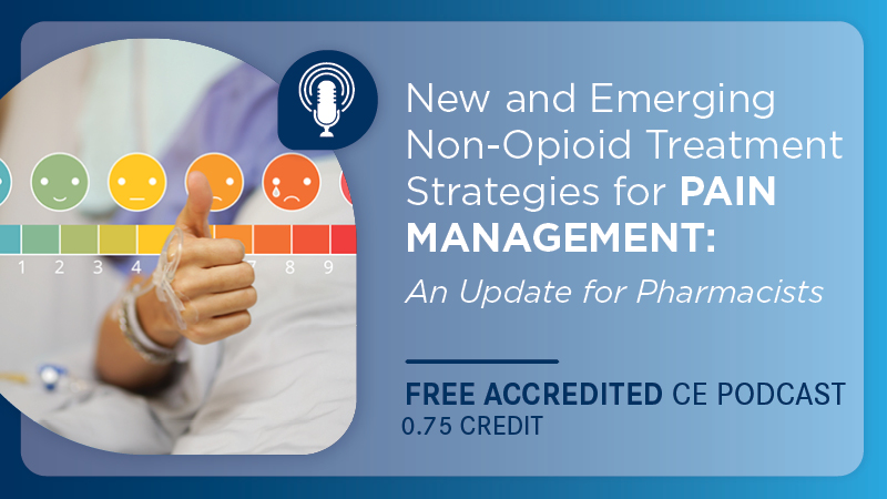 New and Emerging Non-Opioid Treatment Strategies for Pain Management: An Update for Pharmacists