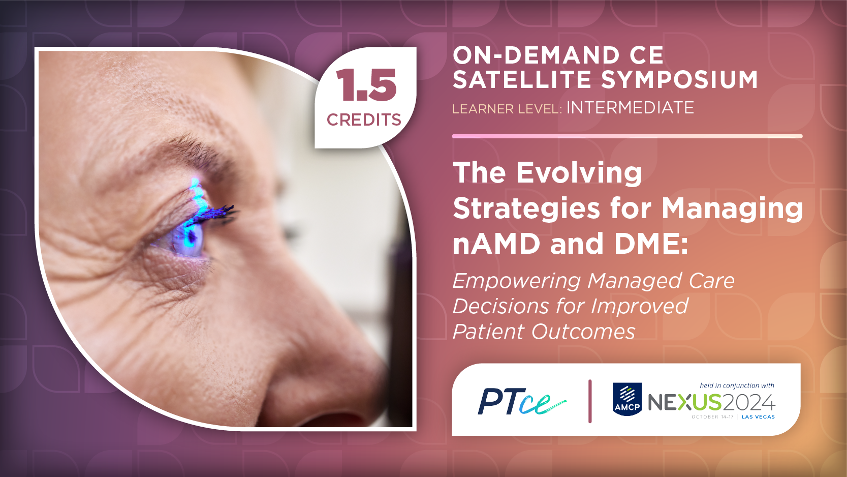 The Evolving Strategies for Managing nAMD and DME: Empowering Managed Care Decisions for Improved Patient Outcomes