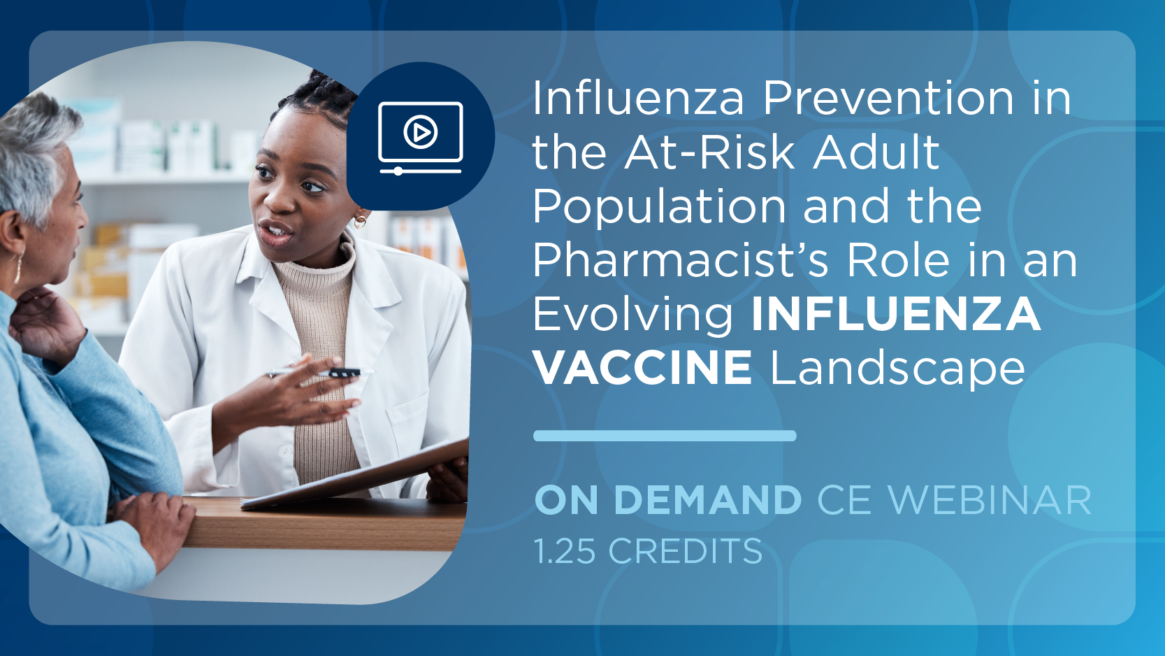 Influenza Prevention in the At-Risk Adult Population and the Pharmacist's Role in an Evolving Influenza Vaccine Landscape