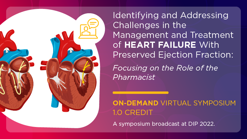 Identifying and Addressing Challenges in the Management and Treatment of Heart Failure With Preserved Ejection Fraction: Focusing on the Role of the Pharmacist