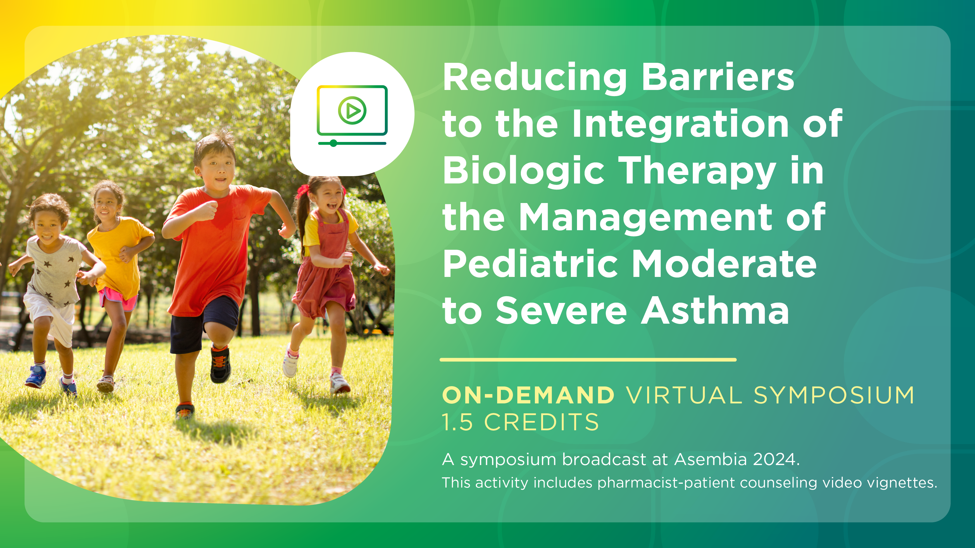 Reducing Barriers to the Integration of Biologic Therapy in the Management of Pediatric Moderate to Severe Asthma