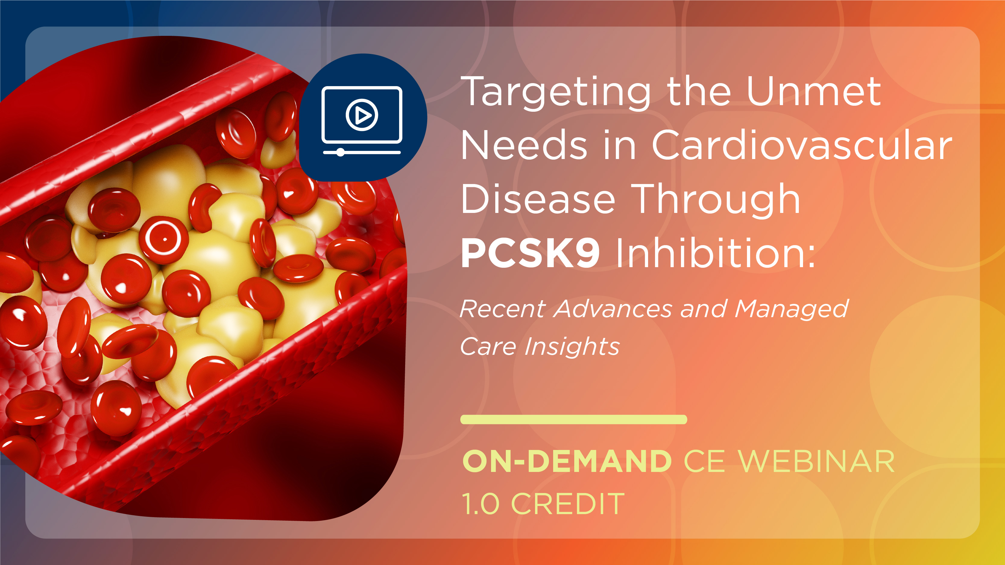Targeting the Unmet Needs in Cardiovascular Disease Through PCSK9 Inhibition: Recent Advances and Managed Care Insights