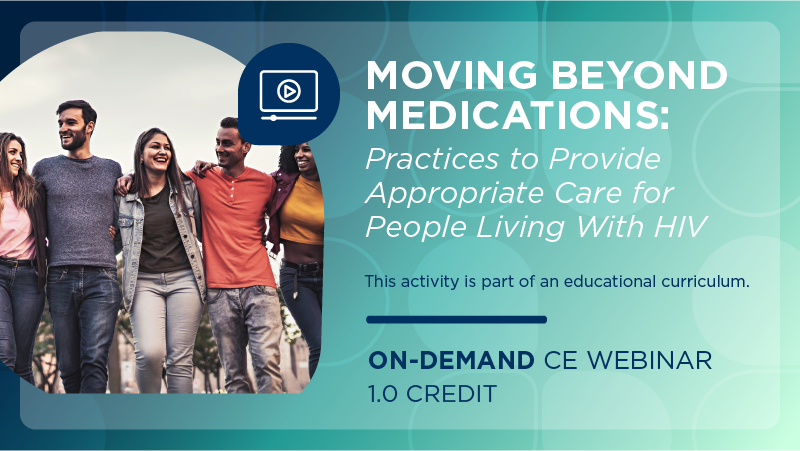Moving Beyond Medications: Practices to Provide Appropriate Care for People Living With HIV