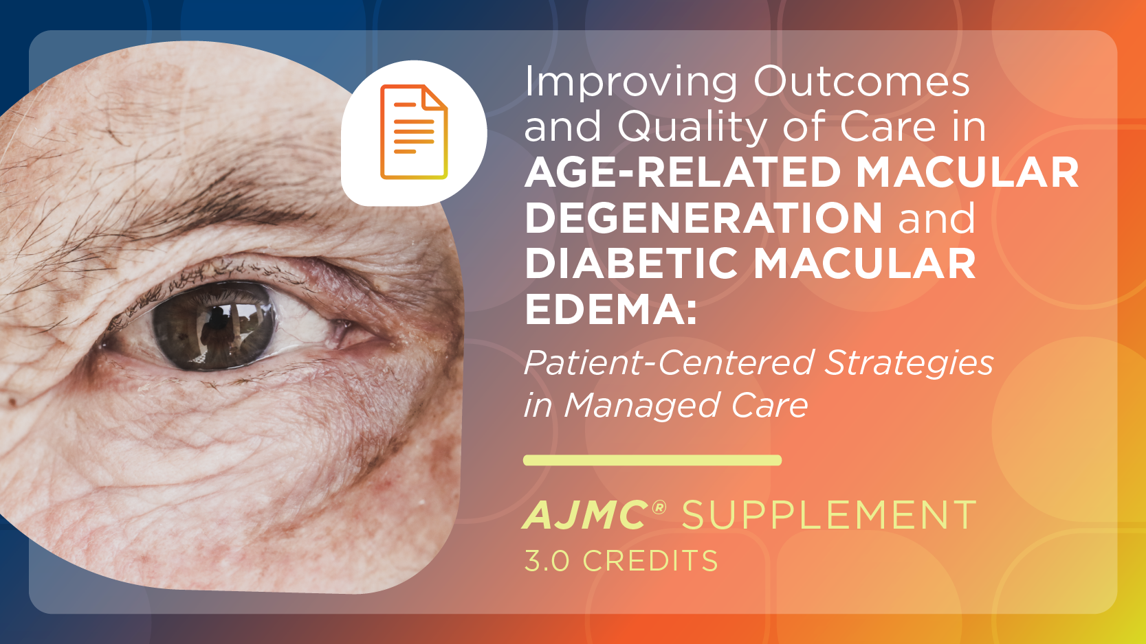 Improving Outcomes and Quality of Care in Age-Related Macular Degeneration and Diabetic Macular Edema: Patient-Centered Strategies in Managed Care