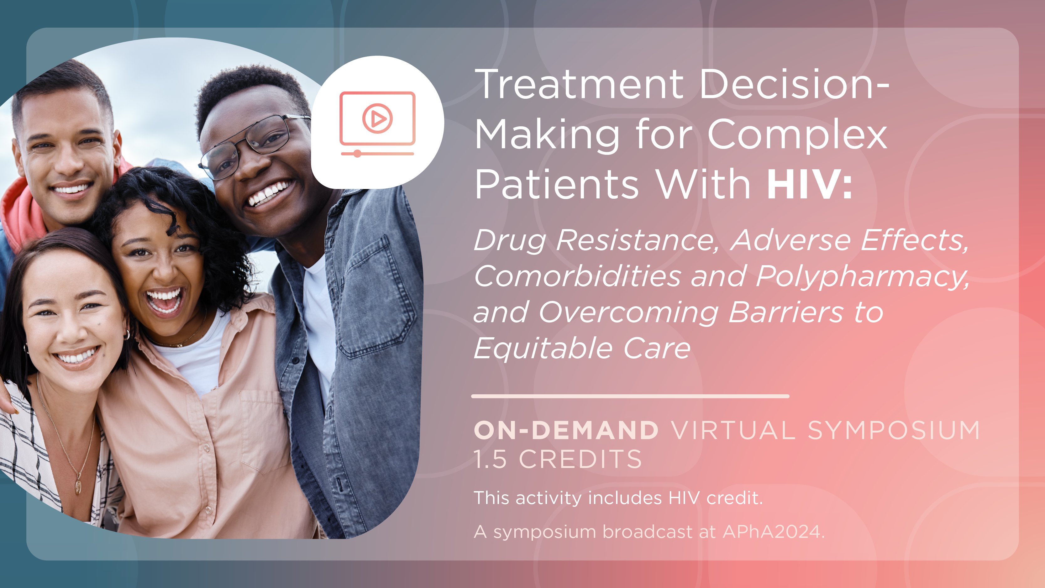 Treatment Decision-Making for Complex Patients With HIV: Drug Resistance, Adverse Effects, Comorbidities and Polypharmacy, and Overcoming Barriers to Equitable Care