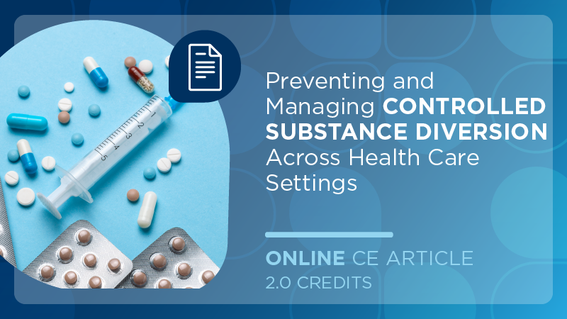 Preventing and Managing Controlled Substance Diversion Across Health Care Settings