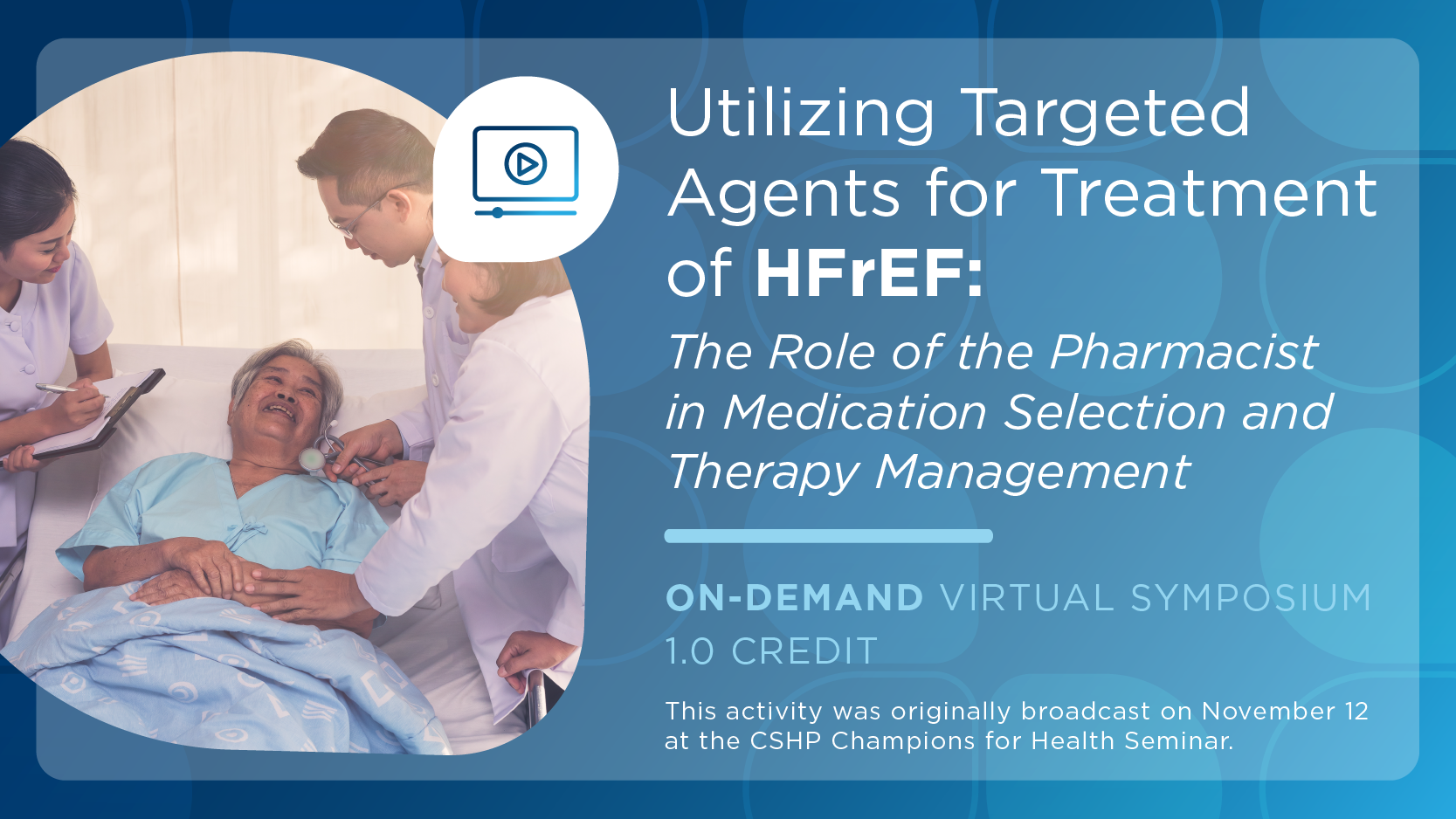 Utilizing Targeted Agents for Treatment of HFrEF: The Role of the Pharmacist in Medication Selection and Therapy Management