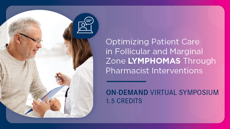 Optimizing Patient Care in Follicular and Marginal Zone Lymphomas Through Pharmacist Interventions