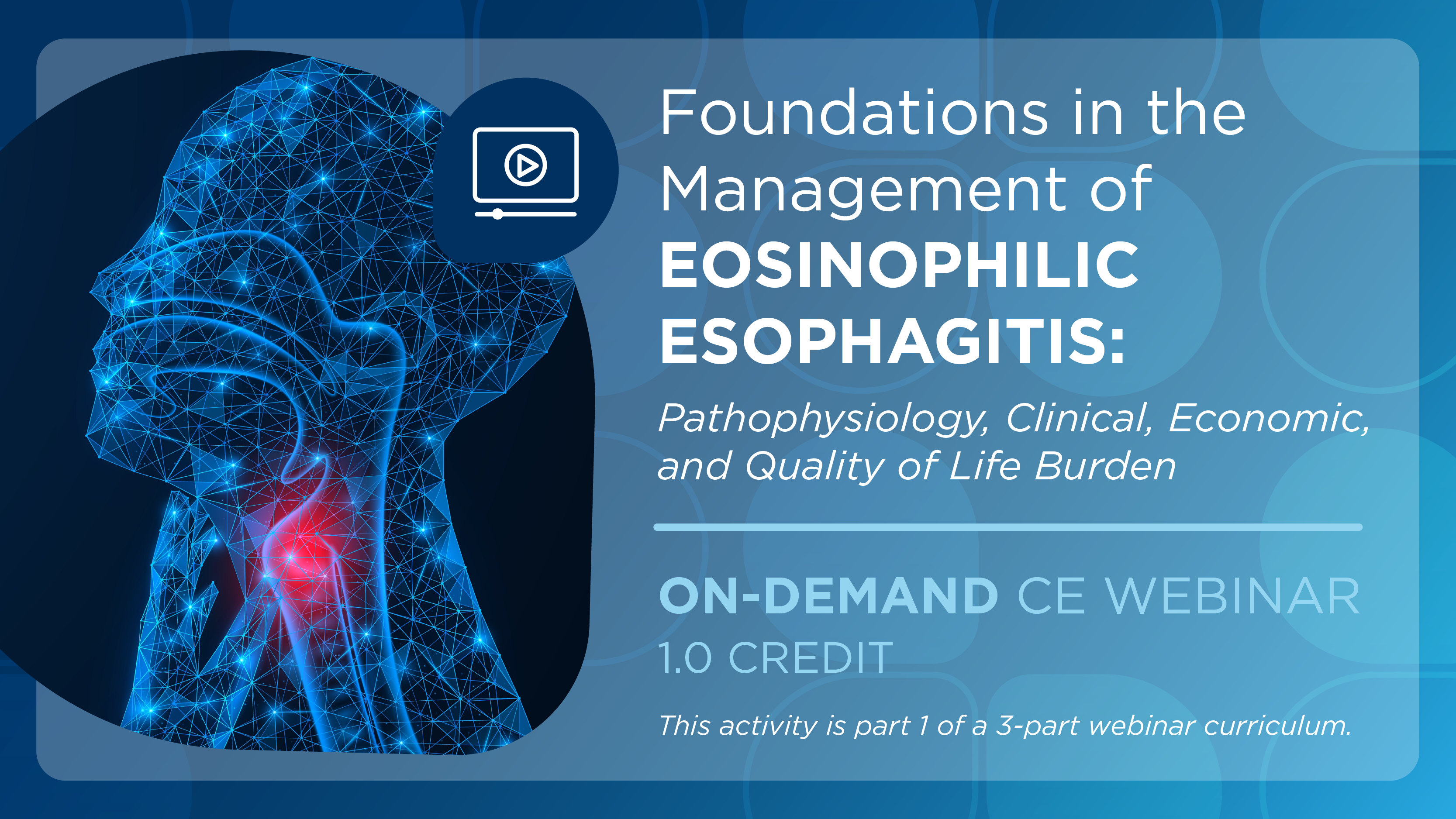 Foundations in the Management of Eosinophilic Esophagitis: Pathophysiology, Clinical, Economic, and Quality of Life Burden