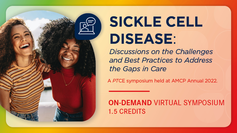 Sickle Cell Disease: Discussions on the Challenges and Best Practices to Address the Gaps in Care