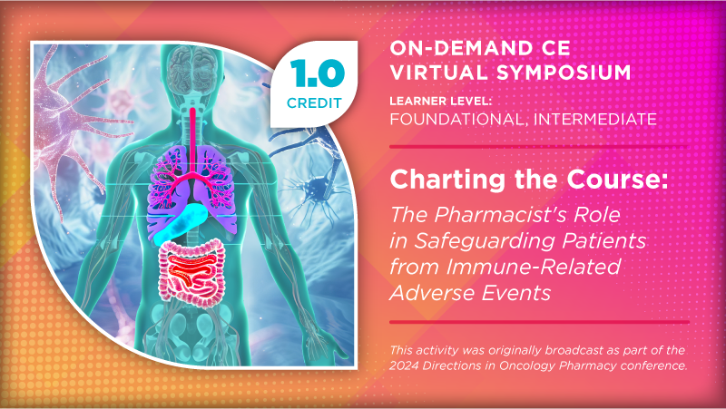 Charting the Course: The Pharmacist's Role in Safeguarding Patients From Immune-Related Adverse Events