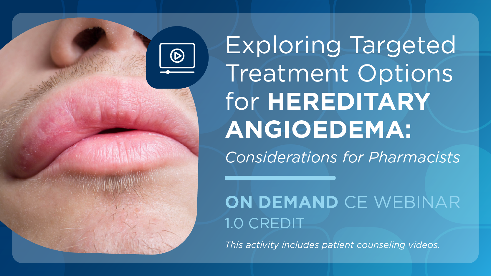 Exploring Targeted Treatment Options for Hereditary Angioedema: Considerations for Pharmacists